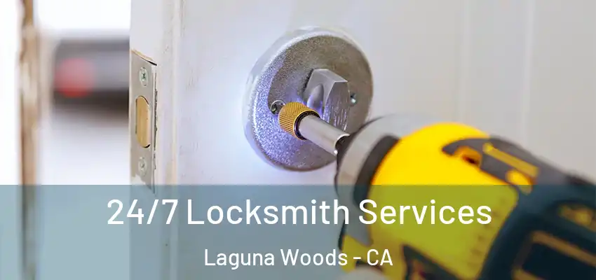  24/7 Locksmith Services Laguna Woods - CA