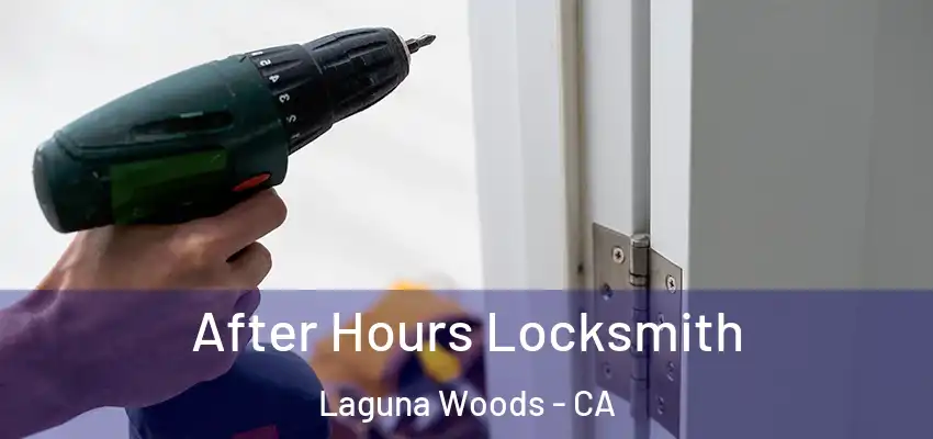 After Hours Locksmith Laguna Woods - CA