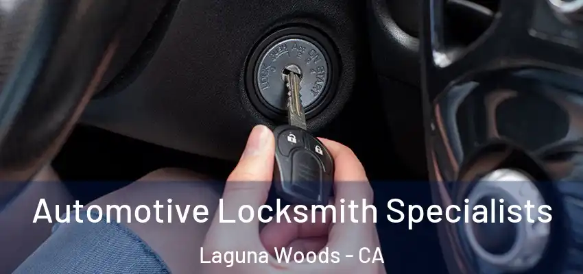  Automotive Locksmith Specialists Laguna Woods - CA
