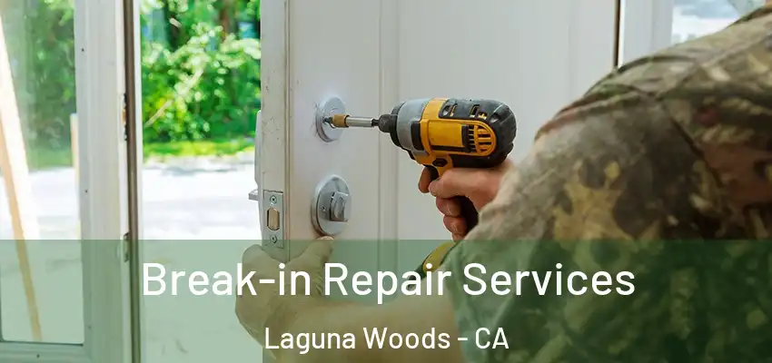  Break-in Repair Services Laguna Woods - CA
