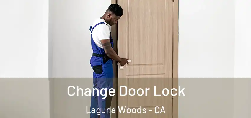  Change Door Lock Laguna Woods - CA
