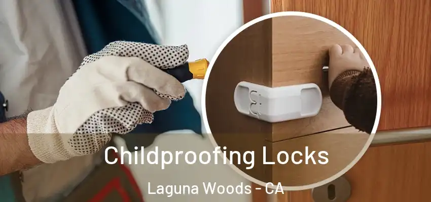  Childproofing Locks Laguna Woods - CA