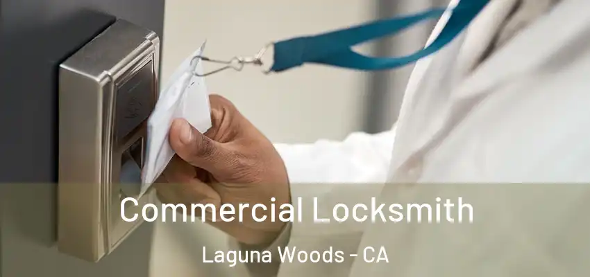  Commercial Locksmith Laguna Woods - CA