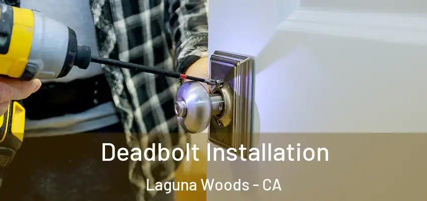 Deadbolt Installation Laguna Woods - CA