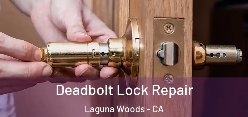 Deadbolt Lock Repair Laguna Woods - CA