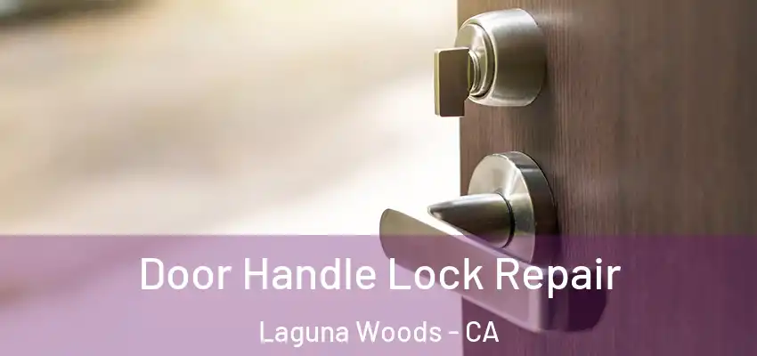  Door Handle Lock Repair Laguna Woods - CA