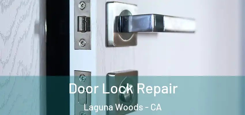  Door Lock Repair Laguna Woods - CA