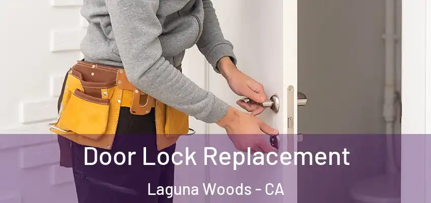  Door Lock Replacement Laguna Woods - CA