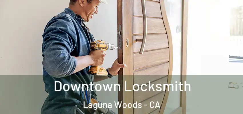 Downtown Locksmith Laguna Woods - CA