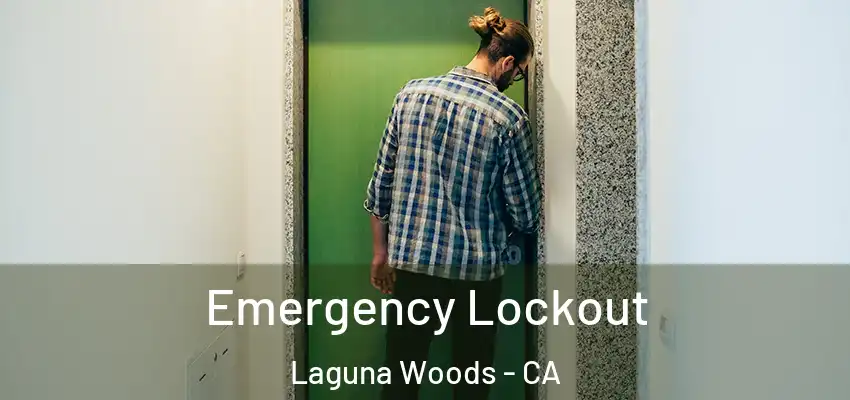  Emergency Lockout Laguna Woods - CA