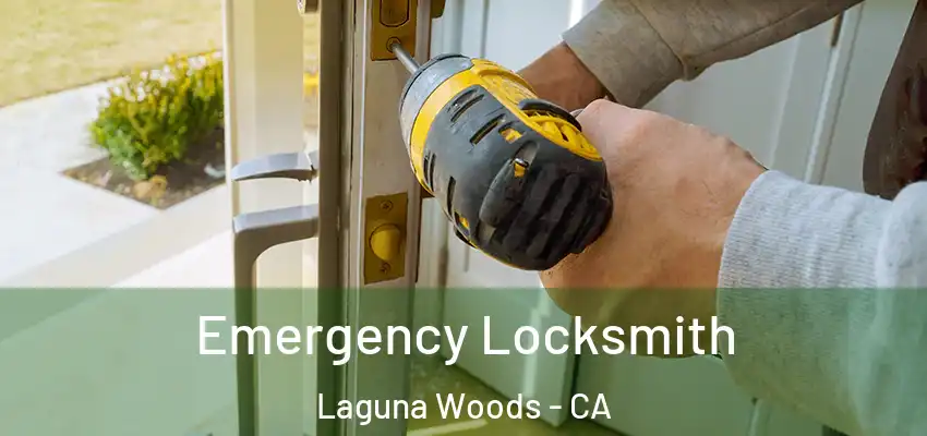  Emergency Locksmith Laguna Woods - CA