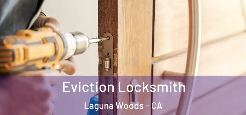  Eviction Locksmith Laguna Woods - CA