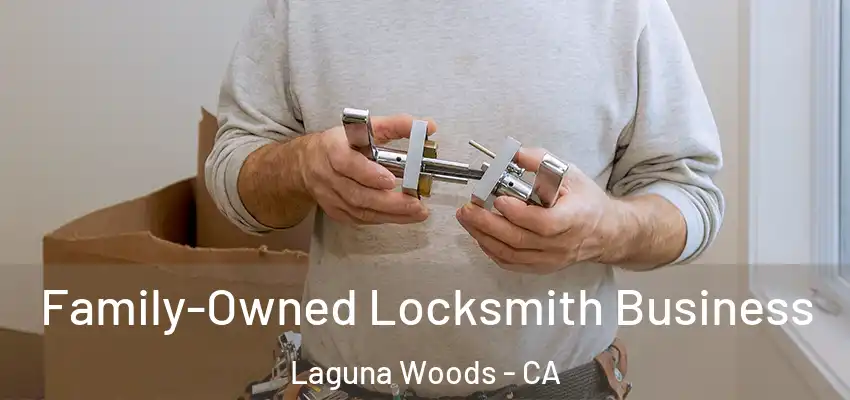  Family-Owned Locksmith Business Laguna Woods - CA