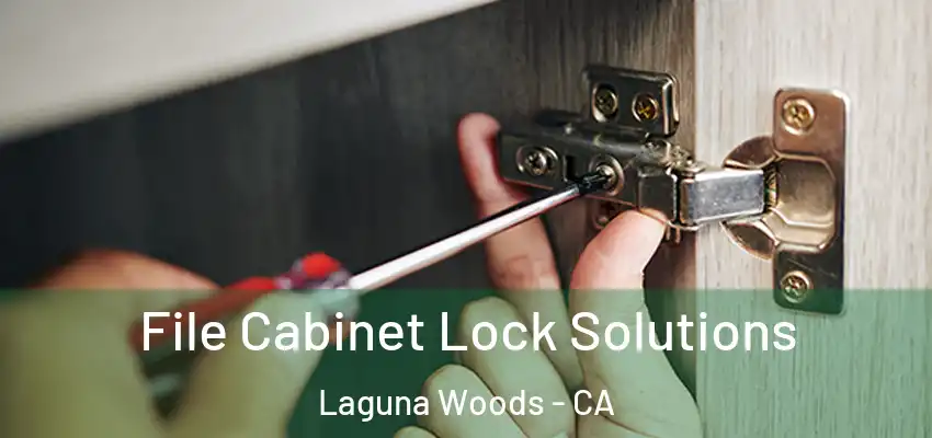  File Cabinet Lock Solutions Laguna Woods - CA