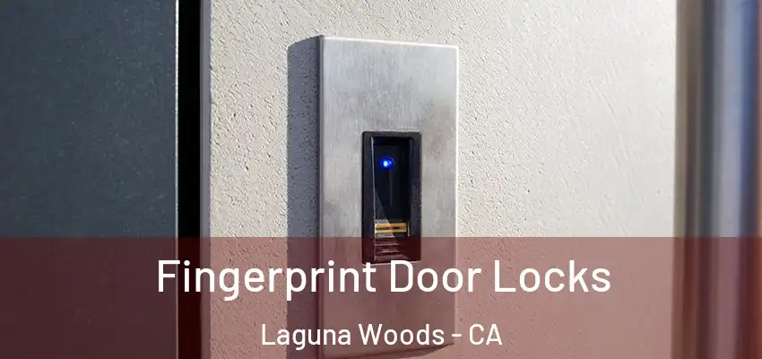 Fingerprint Door Locks Laguna Woods - CA