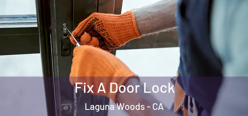  Fix A Door Lock Laguna Woods - CA