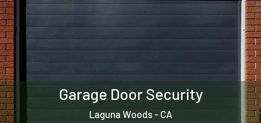  Garage Door Security Laguna Woods - CA