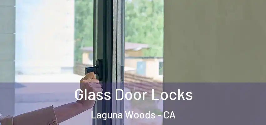  Glass Door Locks Laguna Woods - CA