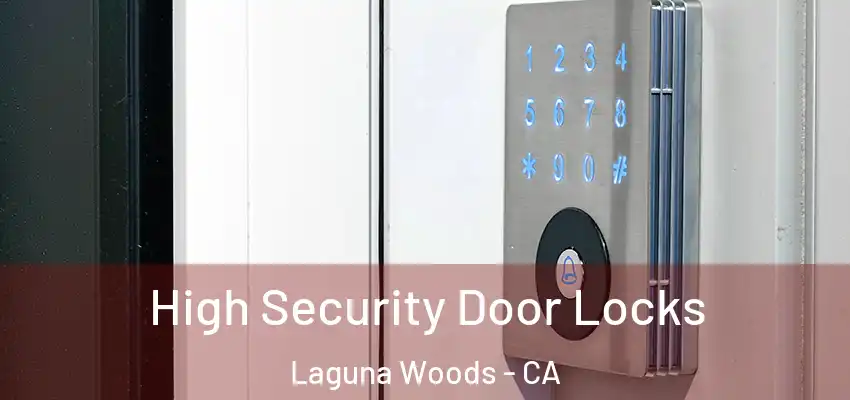 High Security Door Locks Laguna Woods - CA