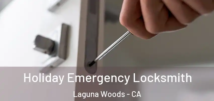  Holiday Emergency Locksmith Laguna Woods - CA