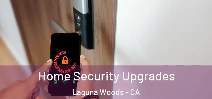  Home Security Upgrades Laguna Woods - CA