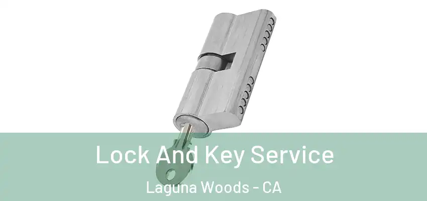 Lock And Key Service Laguna Woods - CA