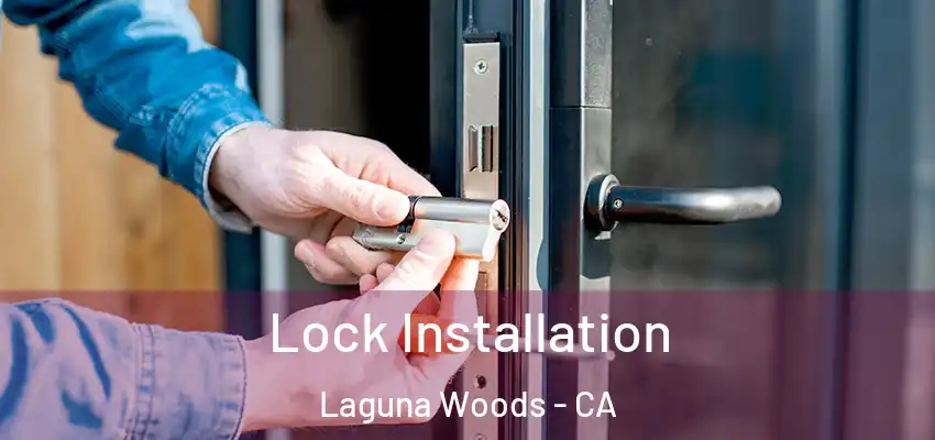  Lock Installation Laguna Woods - CA