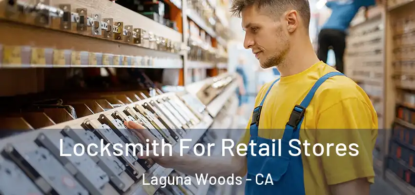  Locksmith For Retail Stores Laguna Woods - CA