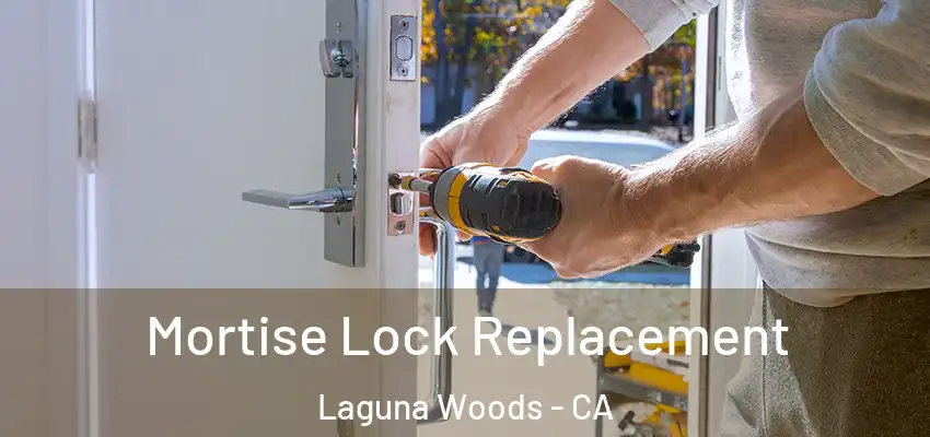  Mortise Lock Replacement Laguna Woods - CA