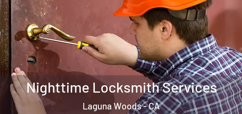Nighttime Locksmith Services Laguna Woods - CA