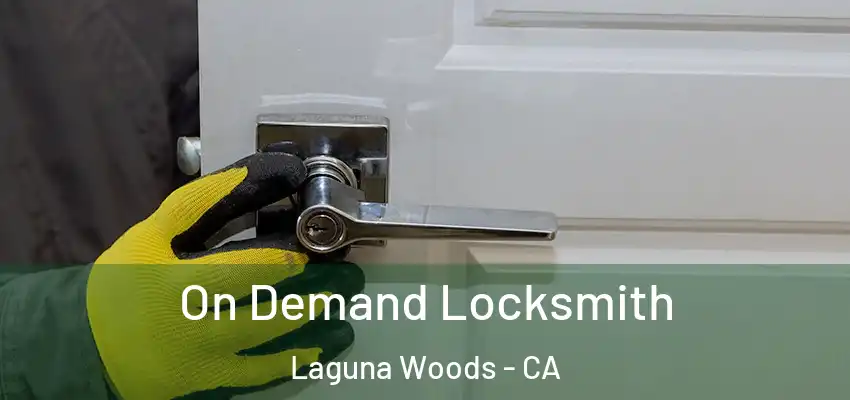 On Demand Locksmith Laguna Woods - CA