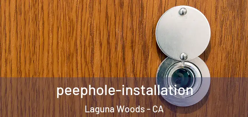  peephole-installation Laguna Woods - CA
