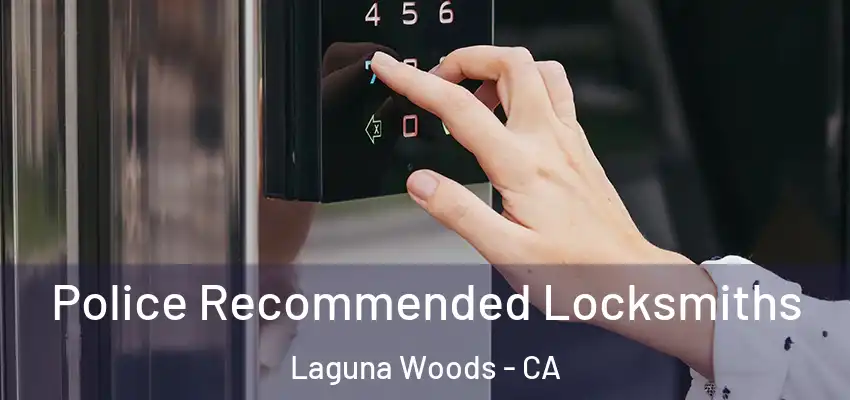  Police Recommended Locksmiths Laguna Woods - CA