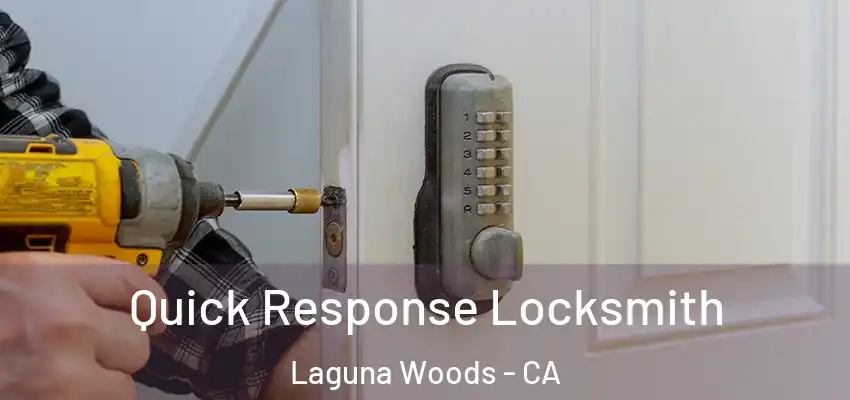  Quick Response Locksmith Laguna Woods - CA
