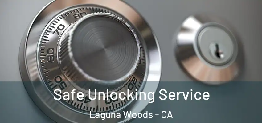 Safe Unlocking Service Laguna Woods - CA
