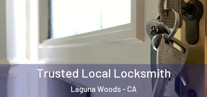  Trusted Local Locksmith Laguna Woods - CA