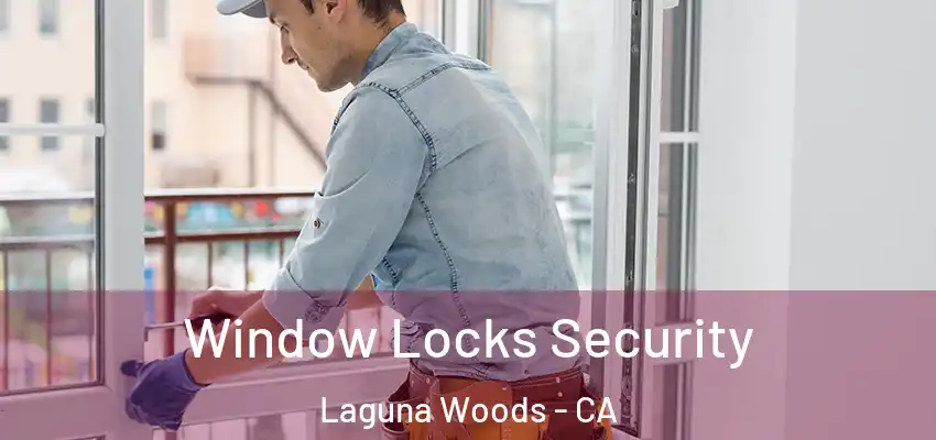  Window Locks Security Laguna Woods - CA